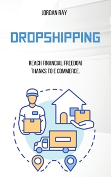 Hardcover Dropshipping: Reach Financial Freedom Thanks to E-Commerce Book