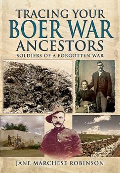 Tracing Your Boer War Ancestors: Soldiers of a Forgotten War - Book  of the Tracing Your Ancestors