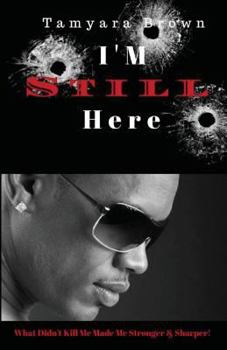 Paperback I'm Still Here: What Didn't Kill Me Made Me Stronger & Sharper Book