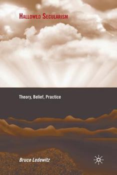 Paperback Hallowed Secularism: Theory, Belief, Practice Book