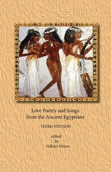 Paperback Love Poetry and Songs from the Ancient Egyptians Book