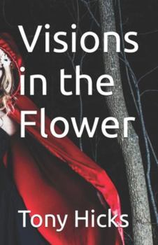 Visions in the Flower