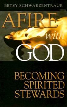 Paperback Afire with God: Becoming Spirited Stewards Book