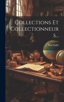 Hardcover Collections Et Collectionneurs... [French] Book
