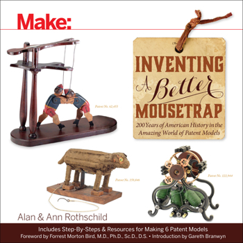 Paperback Inventing a Better Mousetrap: 200 Years of American History in the Amazing World of Patent Models Book