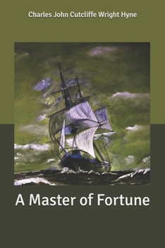 A Master of Fortune: Being Further Adventures of Captain Kettle - Book #3 of the Captain Kettle
