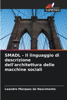 SMADL - Il linguaggio di descrizione dell'architettura delle macchine sociali (Italian Edition)