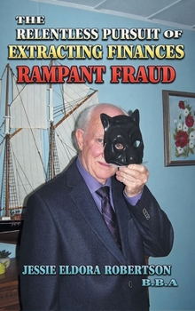 The Relentless Pursuit of Extracting Finances: Rampant Fraud