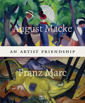 Hardcover August Macke & Franz Marc: An Artist Friendship Book