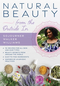 Paperback Natural Beauty from the Outside in: 70+ Recipes for All Skin and Hair Types Book