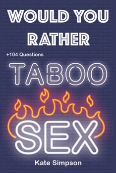 Paperback Would Your Rather?: adult games for game night taboo - sexy Version Funny Hot and Sexy Games Scenarios for couples and adults Book