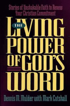 Paperback The Living Power of God's Word: Stories of Unshakable Faith to Renew Your Christian Commitment Book