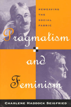 Paperback Pragmatism and Feminism: Reweaving the Social Fabric Book