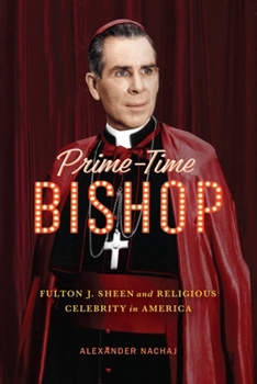 Paperback Prime-Time Bishop: Fulton J. Sheen and Religious Celebrity in America Book