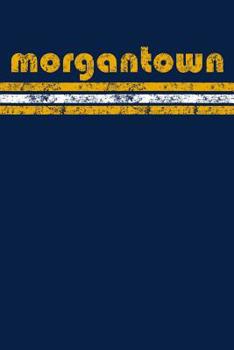 Paperback Morgantown: West Virginia Notebook Journal Planner Retro Vintage Weathered 90 Pages Book