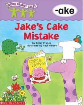Jake's Cake Mistake (Word Family (Scholastic)) - Book  of the Word Family Tales