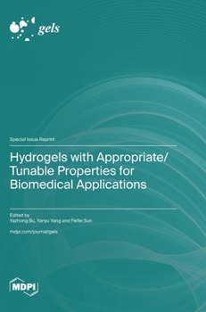 Hardcover Hydrogels with Appropriate/Tunable Properties for Biomedical Applications Book