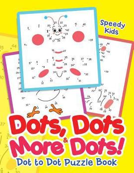 Paperback Dots, Dots & More Dots! Dot to Dot Puzzle Book