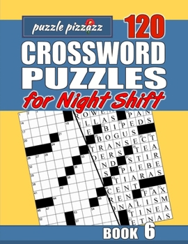 Paperback Puzzle Pizzazz 120 Crossword Puzzles for the Night Shift Book 6: Smart Relaxation to Challenge Your Brain and Keep it Active Book