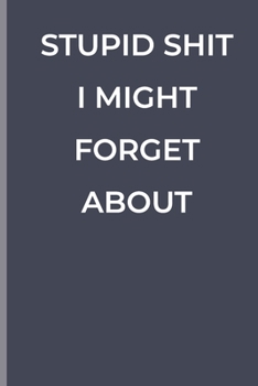 Paperback Stupid Shit Imight Forget about: funny lined book for Everyone Book