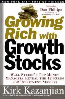 Mass Market Paperback Growing Rich with Growth Stocks: Wall Street's Top Money Managers Reveal the 12 Rules for Investment Success Book