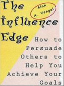 Paperback The Influence Edge: How to Persuade Others to Help You Achieve Your Goals Book