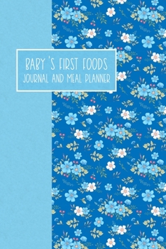 Baby's First Foods Journal and Meal Planner: Weaning Diary Keepsake - Blue Floral