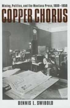 Paperback Copper Chorus: Mining, Politics, and the Montana Press, 1889-1959 Book