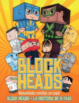 Paperback Manualidades sencillas con papel (Block Heads - La historia de S-1448): Cada libro de manualidades para ni?os de Block Heads incluye 3 personajes Bloc [Spanish] Book