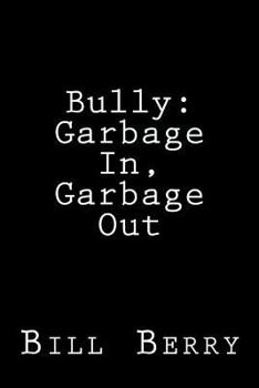 Paperback Bully: : Garbage In, Garbage Out Book