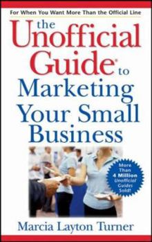 Paperback The Unofficial Guide to Marketing Your Small Business Book