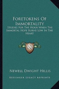 Paperback Foretokens Of Immortality: Studies For The Hour When The Immortal Hope Burns Low In The Heart Book