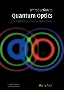 Hardcover Introduction to Quantum Optics: From Light Quanta to Quantum Teleportation Book