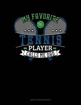 Paperback My Favorite Tennis Player Calls Me Dad: Unruled Composition Book