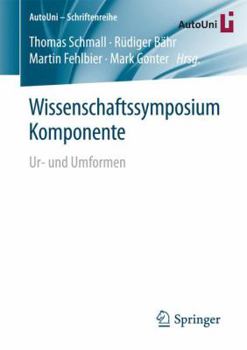 Paperback Wissenschaftssymposium Komponente: Ur- Und Umformen [German] Book
