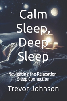 Calm Sleep, Deep Sleep: Navigating the Relaxation-Sleep Connection