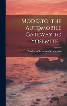 Hardcover Modesto, the Automobile Gateway to Yosemite .. Book