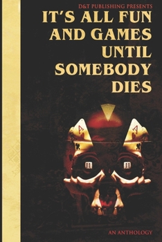 Paperback It's All Fun and Games Until Somebody Dies Book