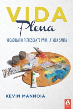Paperback Vida Plena: Vocabulario Refrescante Para La Vida Santa [Spanish] Book