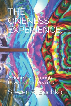 Paperback The Oneness Experience: A Journey Through Psychedelic Realms Book