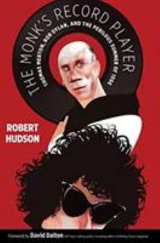 Paperback The Monk's Record Player: Thomas Merton, Bob Dylan, and the Perilous Summer of 1966 Book