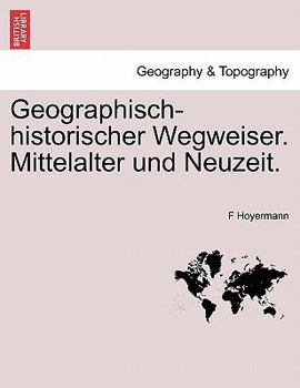 Paperback Geographisch-Historischer Wegweiser. Mittelalter Und Neuzeit. [German] Book