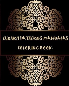 Paperback Luxury Patterns Mandalas Coloring Book: THE BEST AMAZING Mandala Coloring Book Stress Relieving Designs featuring +1000 AMAZING Mandala Coloring Book