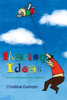 Paperback Chasing Ideas: The Fun of Freeing Your Child's Imagination Book