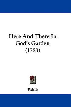 Paperback Here And There In God's Garden (1883) Book