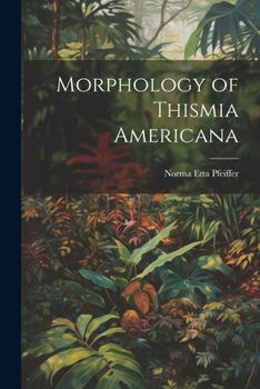 Paperback Morphology of Thismia Americana Book