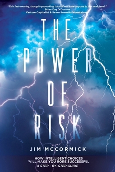 Paperback The Power of Risk: How Intelligent Choices Will Make You More Successful--A Step-by-Step Guide Book