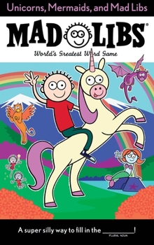Paperback Unicorns, Mermaids, and Mad Libs: World's Greatest Word Game Book