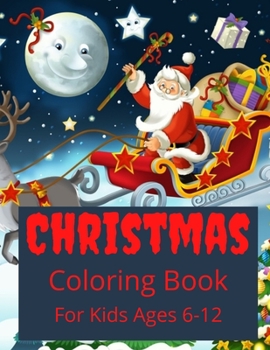 Paperback Christmas Coloring Book: Christmas Coloring Book For Kids Ages 6-12 Book