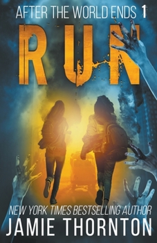 After the World Ends: Run - Book #1 of the After the World Ends